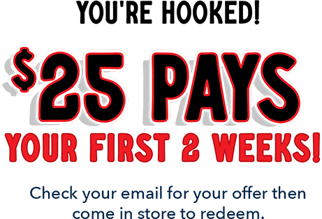 You caught a deal! 25$ pays your first 2 weeks!