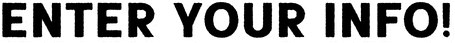 Enter your info!